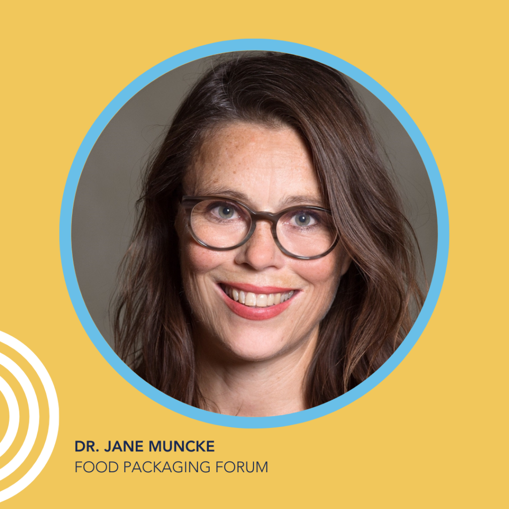 Dr. Jane Muncke  Food Packaging Forum